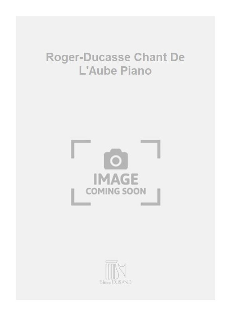 Roger-Ducasse Chant De L'Aube Piano